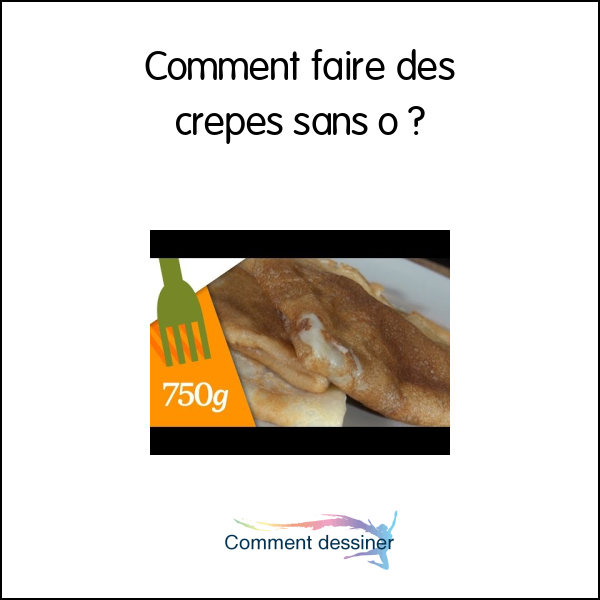 Comment faire des crepes sans o